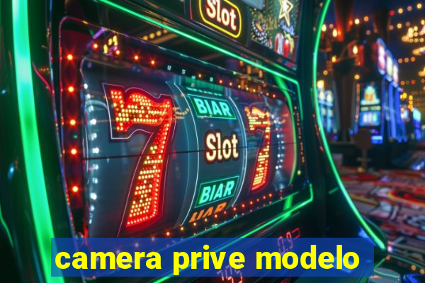 camera prive modelo